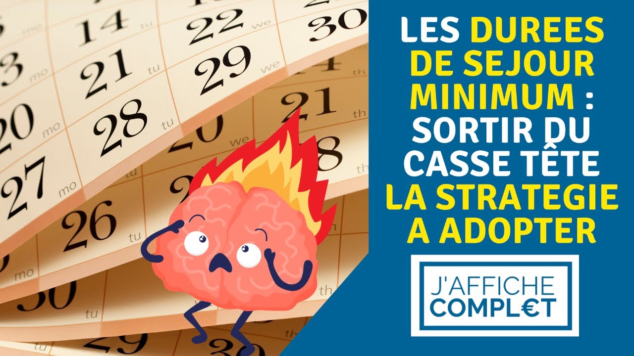 les durées de séjour minimum : sortir du casse tête & quelle stratégie adopter