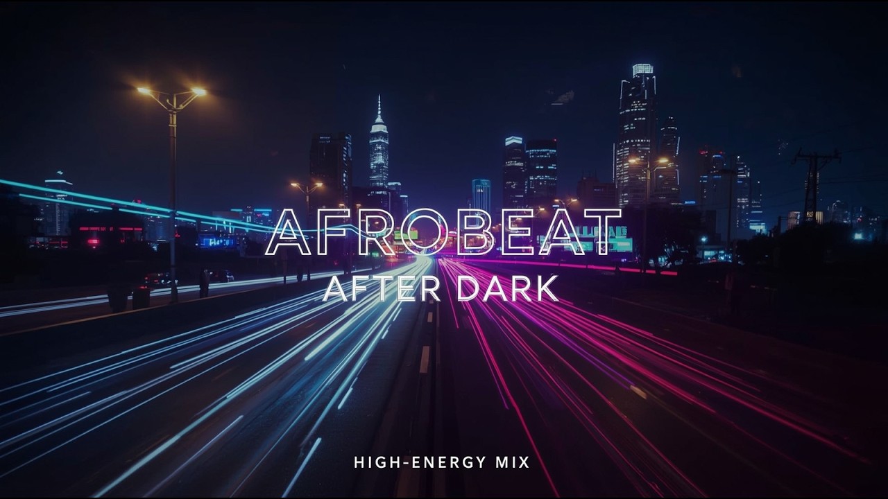 🚀 Afrobeat After Dark 🎉 High Energy Mix for Late Night Drives & Party Sessions