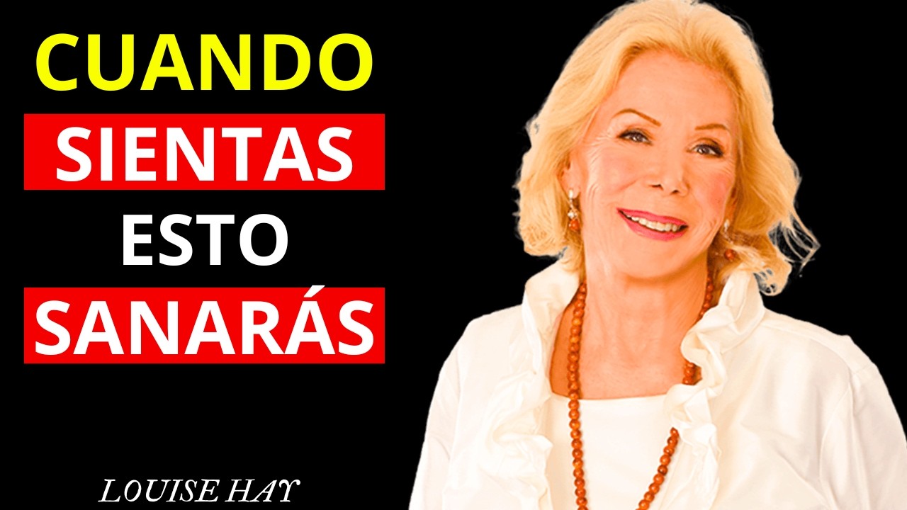 ESTAS son las CUATRO EMOCIONES que SANAN tu CUERPO | Louise Hay