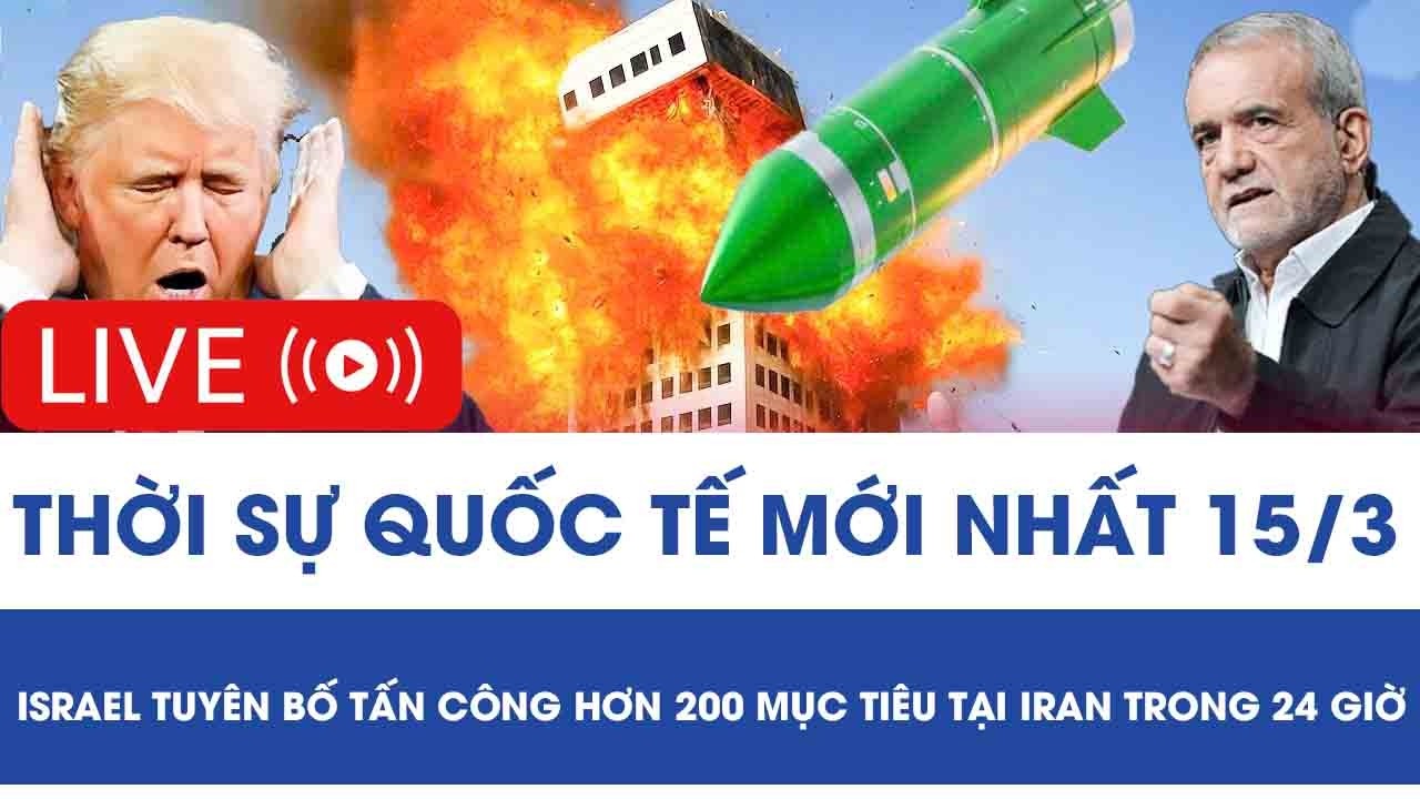 🔴[TRỰC TIẾP] QUỐC TẾ 15/3: Iran tấn công vùng Vịnh; Đại sứ quán Mỹ tại Iraq bị nã tên lửa