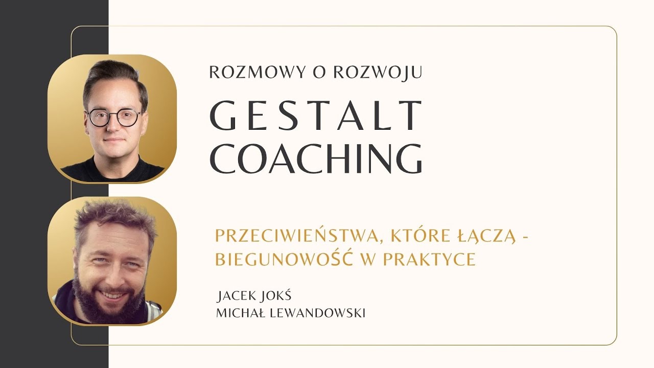 Gestalt Coaching | Przeciwieństwa, które łączą - biegunowość w praktyce
