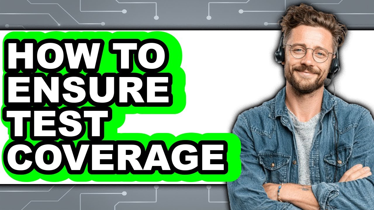 How to Ensure Test Coverage (Only Way)