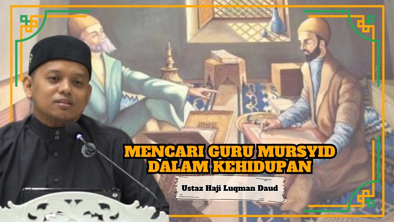 Ustaz Luqman Daud ᴴᴰl Mencari Guru Mursyid Dalam Kehidupan