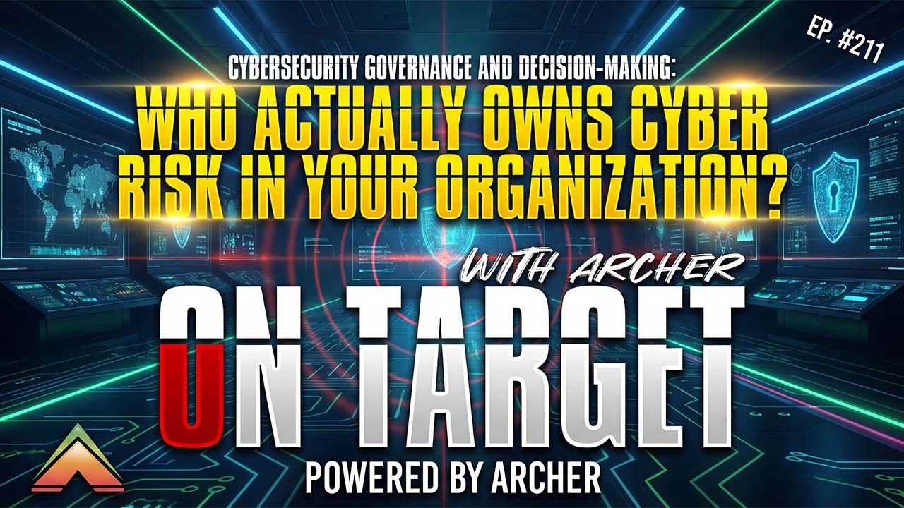 Who Actually Owns Cyber Risk in Your Organization? | Critical Infrastructure | On Target with Archer