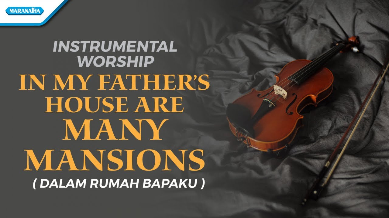 Instrumental Worship - Violin - In My Father's House Are Many Mansions (Dalam Rumah Bapaku)