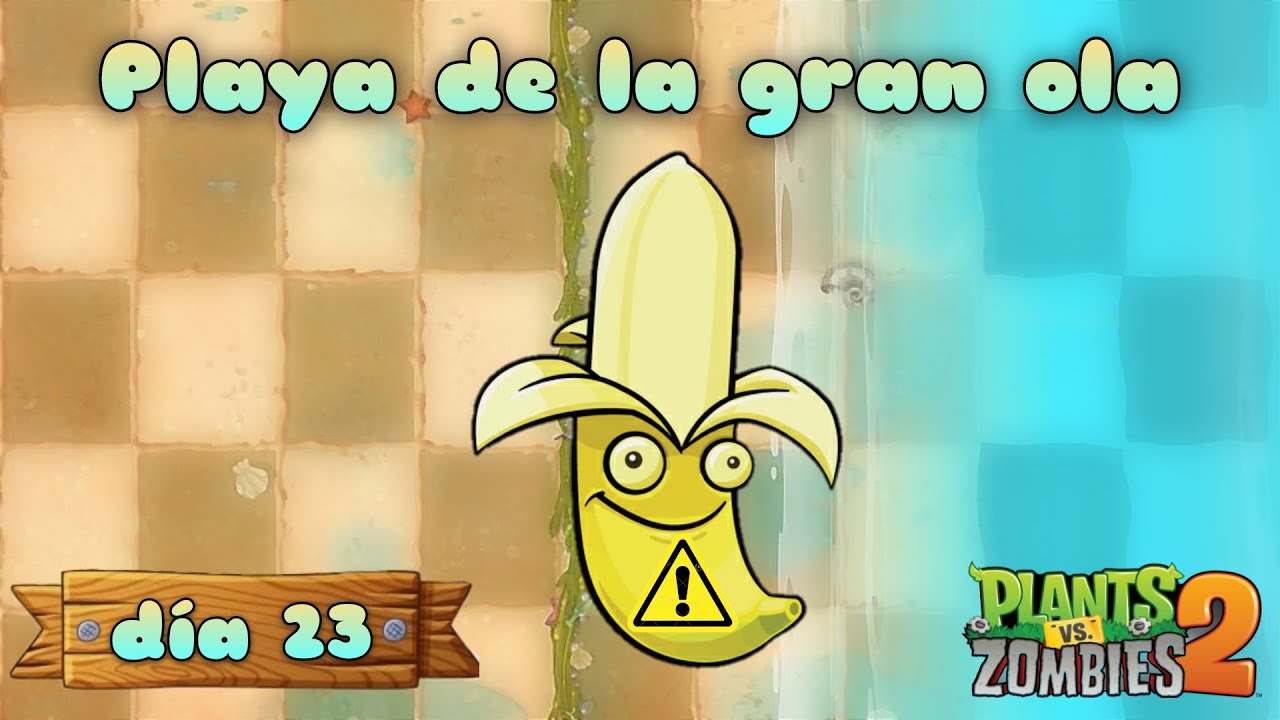 Playa de la gran ola día 23 | BANANA 🍌| Plantas vs Zombies 2