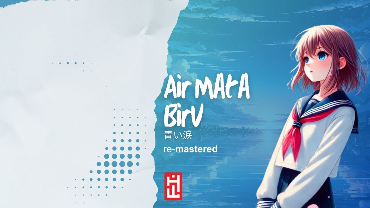 Air Mata Biru (青い涙/Aoi namida) | Remastered