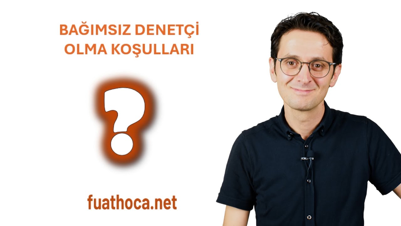 Bağımsız Denetçilik Sınavı ve Bağımsız Denetçi Olma Koşulları I fuathoca.net