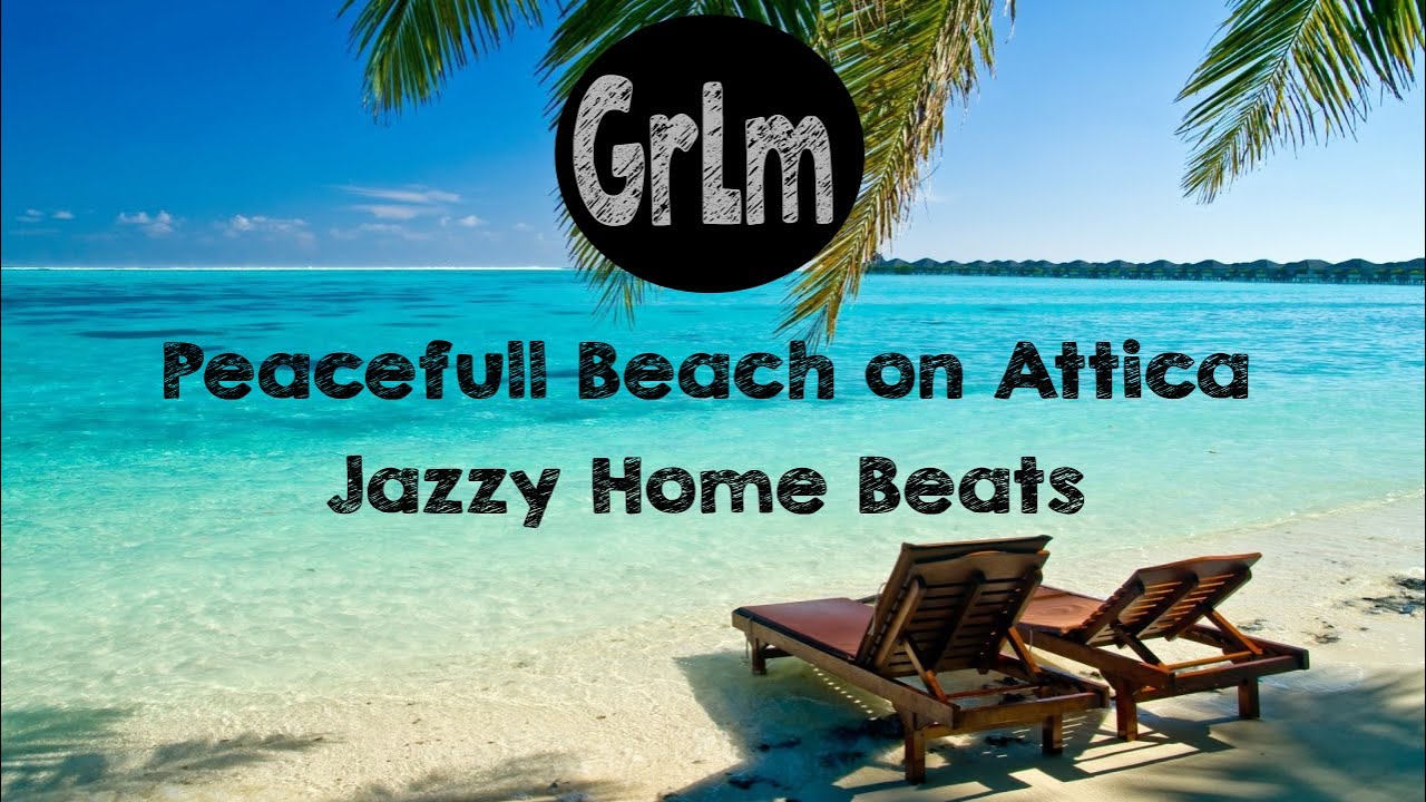 Peaceful Beach on Attica | Sea Wave | Jazzy Home Beats & Slow Jazz for Work | GrLm