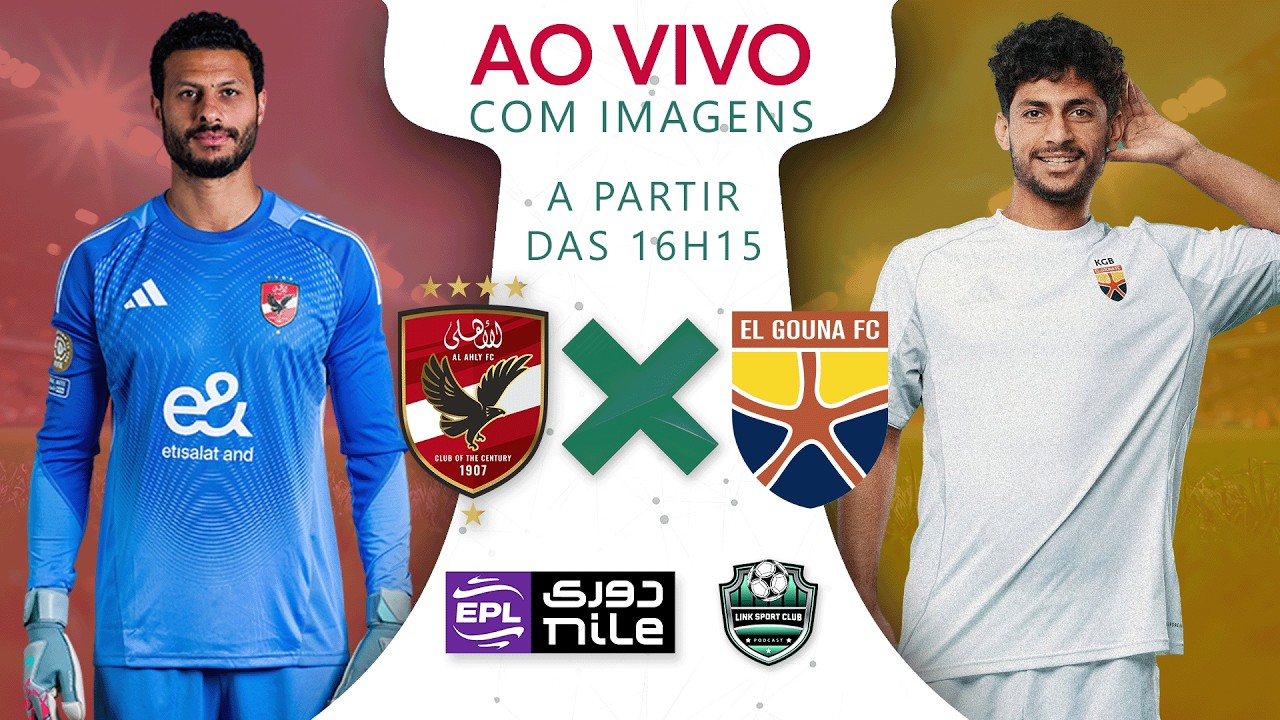 AO VIVO COM IMAGENS - AL AHLY x EL GOUNA  | CAMPEONATO EGÍPCIO | LINK SPORT CLUB