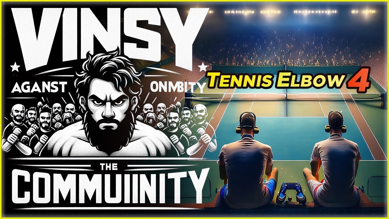 🎾 VINSY CONTRE LA COMMU - TENNIS ELBOW 4 ROUND 41