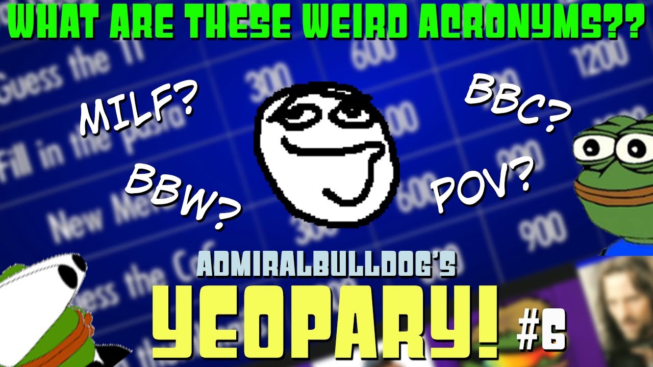 What Are These Weird Acronyms? | AdmiralBulldog's Yeopardy! #6
