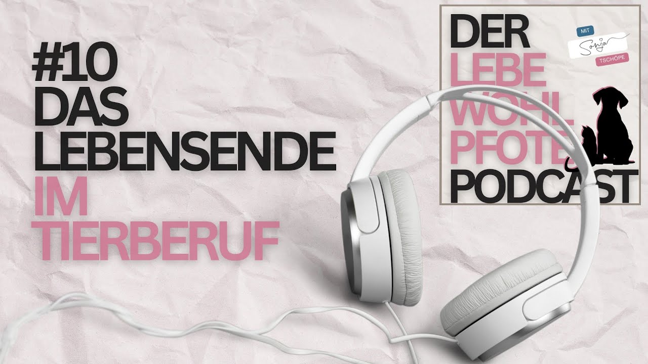 LEBEWOHLPFOTE-PODCAST: #10 Das Lebensende im Tierberuf