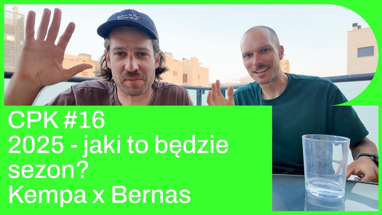CPK #16 2025 - jaki to będzie sezon? Kempa x Bernas