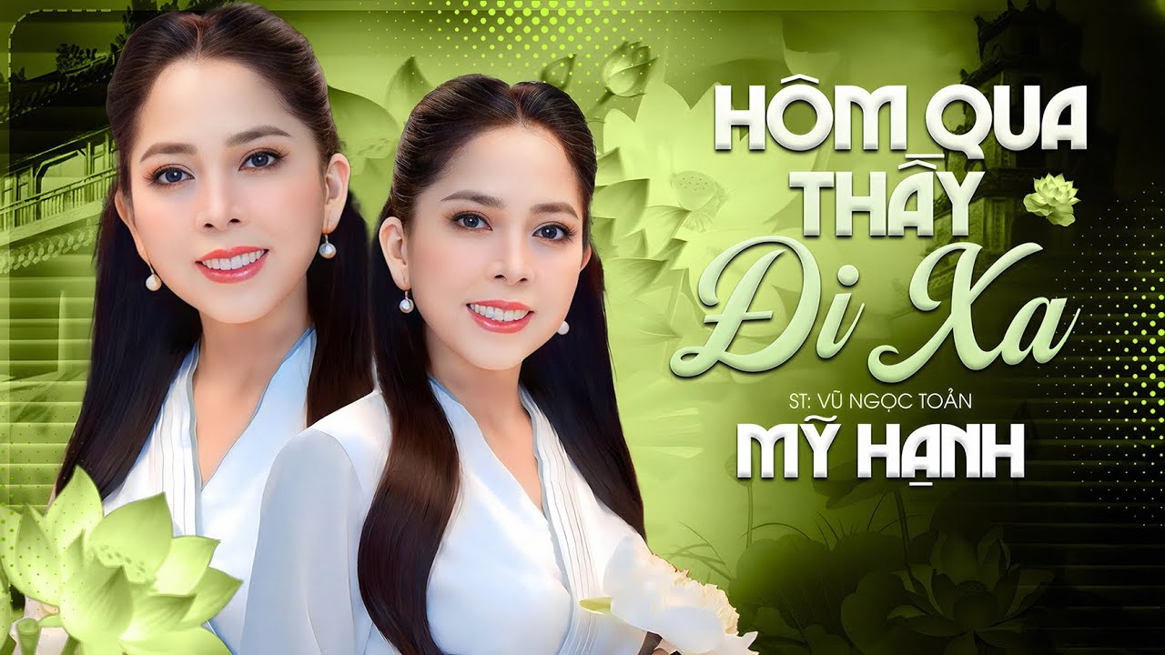 HÔM QUA THẦY ĐI XA -  ST: VŨ NGỌC TOẢN |  CS MỸ HẠNH | Ca Khúc Phật Giáo Hay Nhất