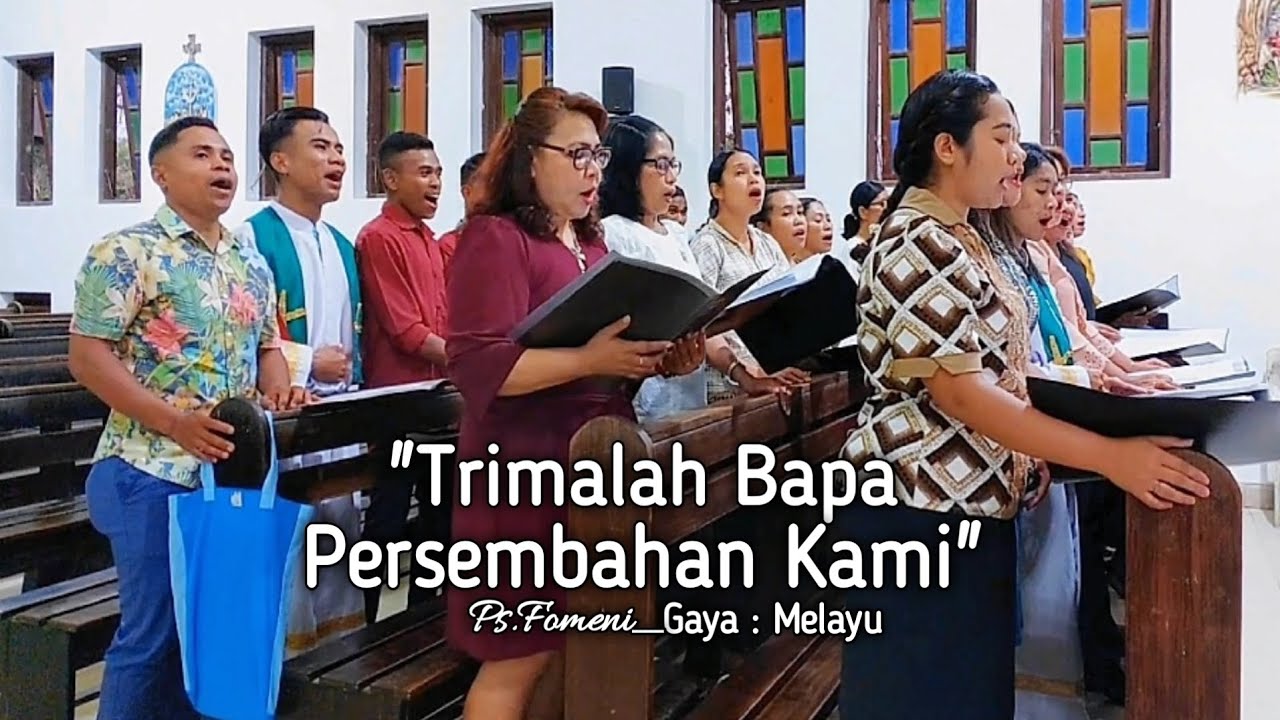Trimalah Bapa Persembahan Kami (Lagu Persembahan) Gaya Melayu - koor Ps.Fomeni