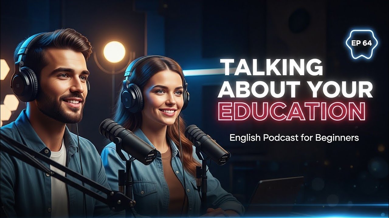 Easy English Conversation Practice | Talking About Your Education | English Podcast for Beginners 64