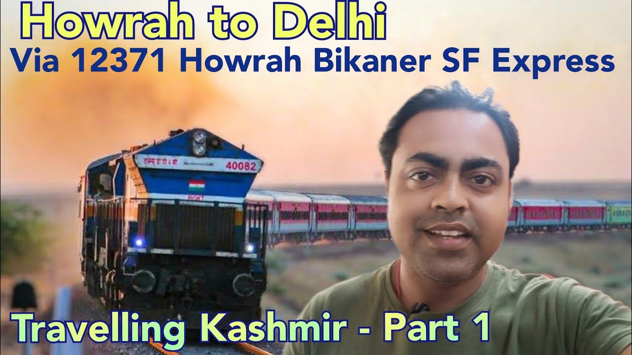 Howrah to Delhi train journey details | 12371 Howrah Bikaner SF express |Travelling Kashmir | Part 1