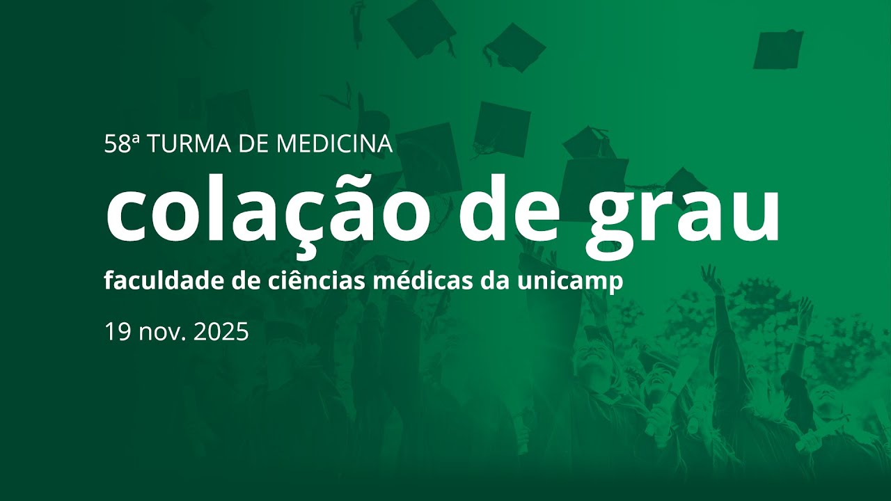 Cerimônia Oficial de Colação de Grau da 58ª Turma de Medicina da FCM Unicamp