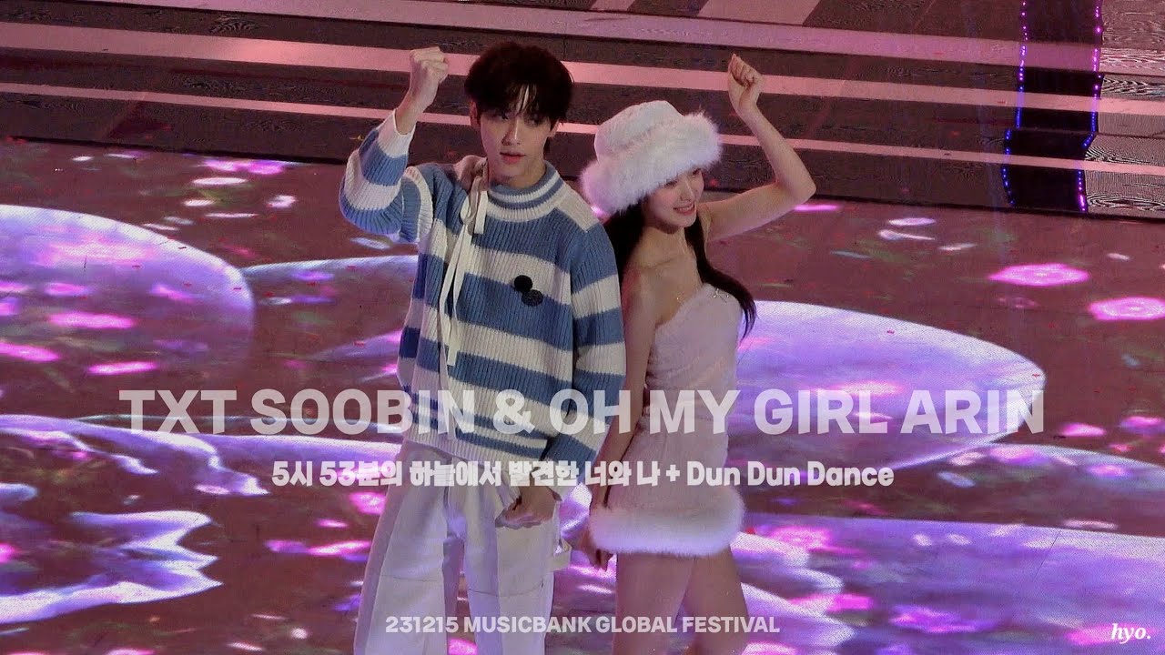 [4K] 231215 5시 53분의 하늘에서 발견한 너와 나 + Dun Dun Dance TXT SOOBIN OH MY GIRL ARIN 아콩 아린 수빈 뮤직뱅크 글로벌 페스티벌