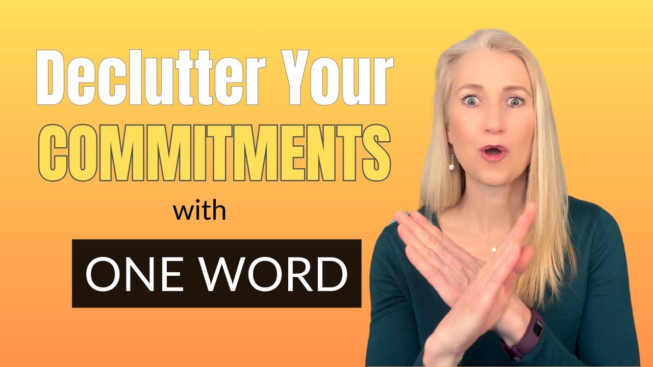 Declutter Your Commitments — Get Unstuck