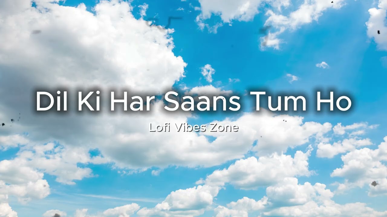Dil Ki Har Saans Tum Ho