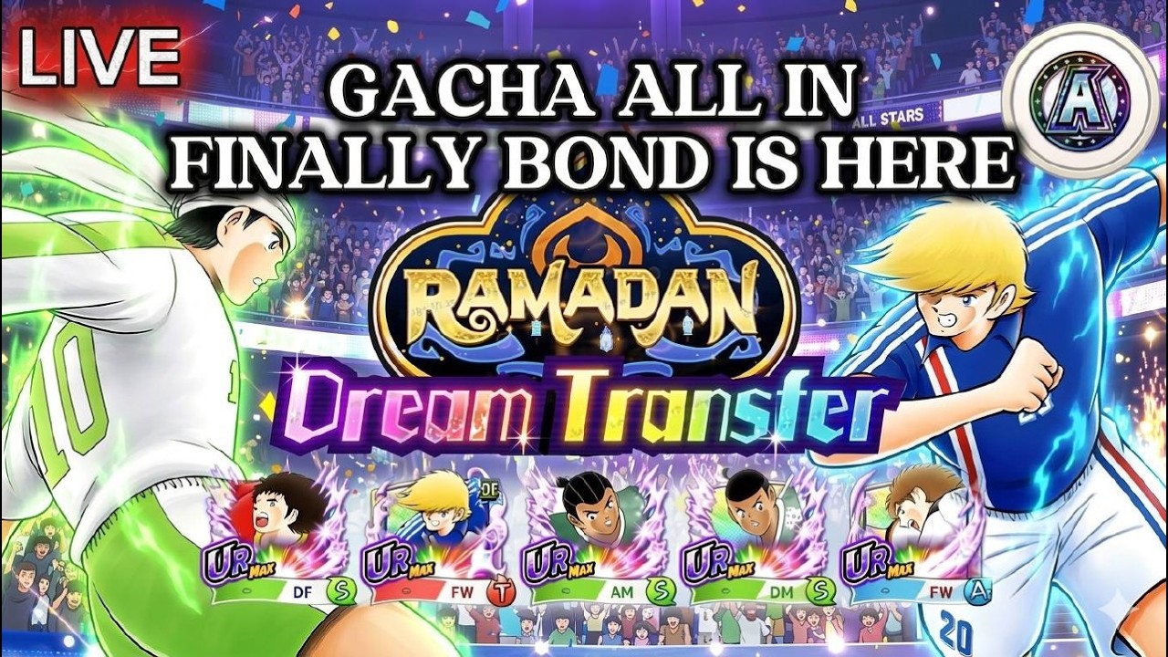 LIVE! FINALLY BANNER BOND! GACHA ALL ACCOUNT FOR UNIT BOND. CAPTAIN TSUBASA DREAM TEAM TRANSFER
