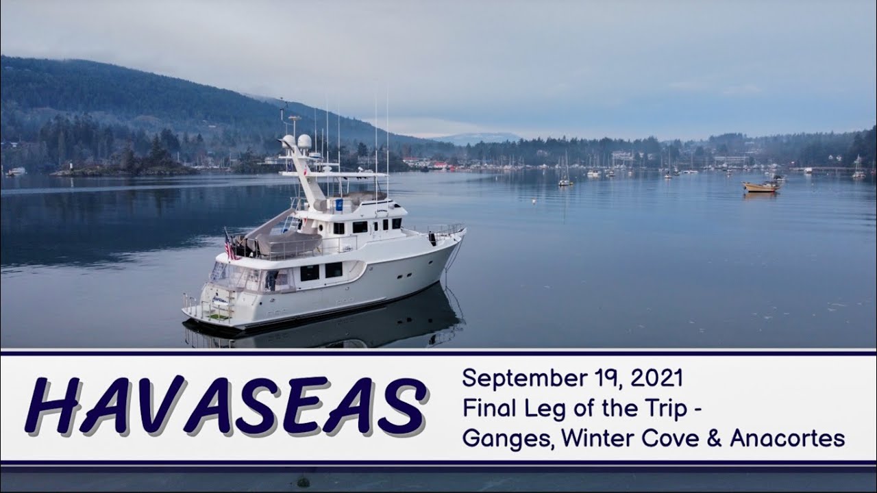 Trip South 2021 Part 6 - Ganges, Winter Cove & Anacortes / MV Havaseas - Nordhavn 55