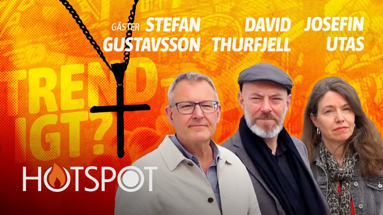 H&aring;ller kristendomen p&aring; att trenda? | Stefan Gustavsson, David Thurfjell och Josefin Utas | Hotspot