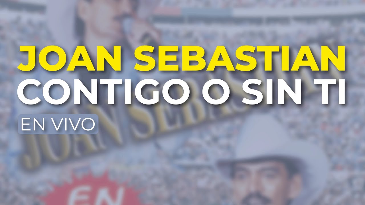 Joan Sebastian - Contigo o Sin Ti (En Vivo) (Audio Oficial)