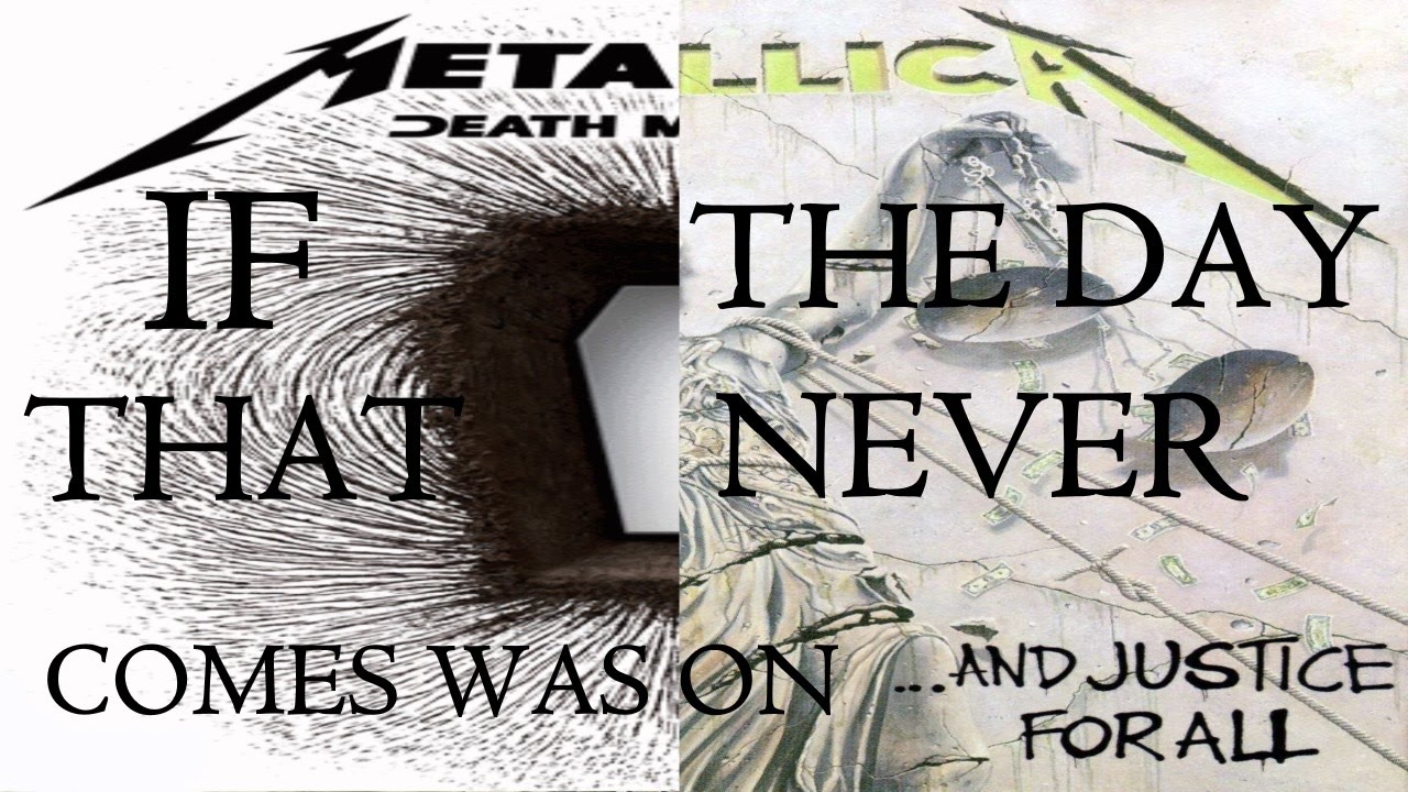 If The Day That Never Comes was on ...And Justice For All