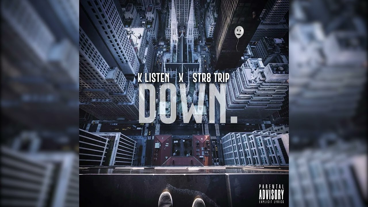 Down - K Listen x Str8 Trip