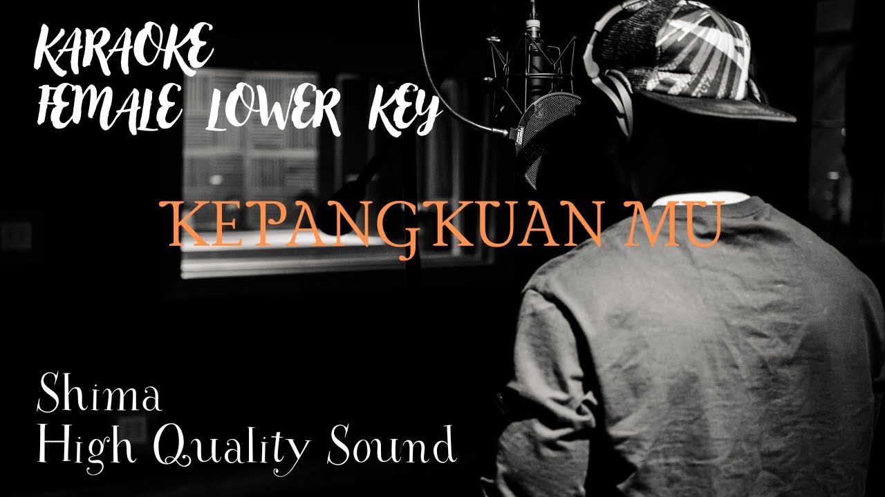 KEPANGKUAN MU KARAOKE (FEMALE LOWER KEY ) - SHIMA HIGH QUALITY SOUND