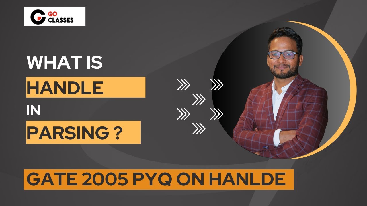 Handles and Viable Prefixes | Easiest Explanation | Compiler Design | GATE 2005 | Parser | Part-1