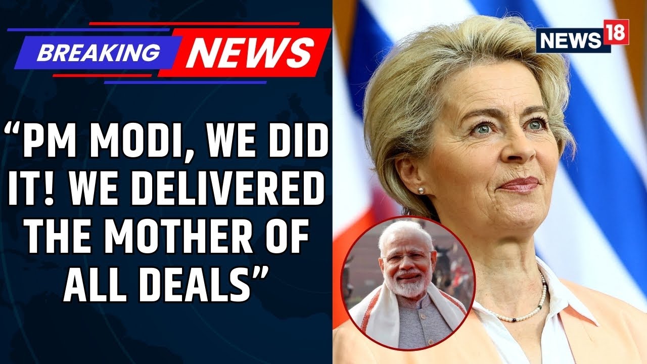 India-EU Trade Deal Signed As PM Modi, António Costa & Ursula von der Leyen Hail Pact | News18