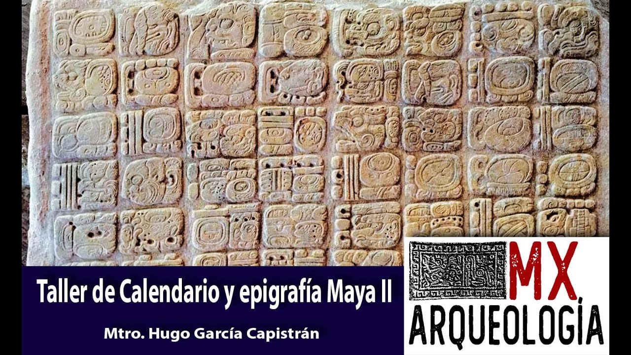 Taller de Calendario y epigrafía Maya II