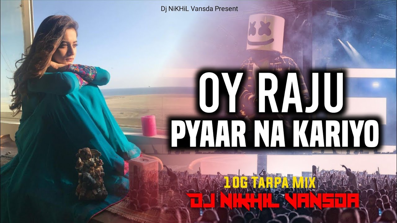 Oy Raju Pyaar Na Kariyo Dil Tut Jata Hai || 10G  Tarpa Mix  || Dj NiKHiL Vansda