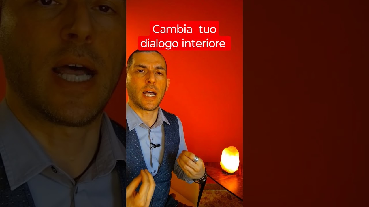Cambia il tuo dialogo interiore