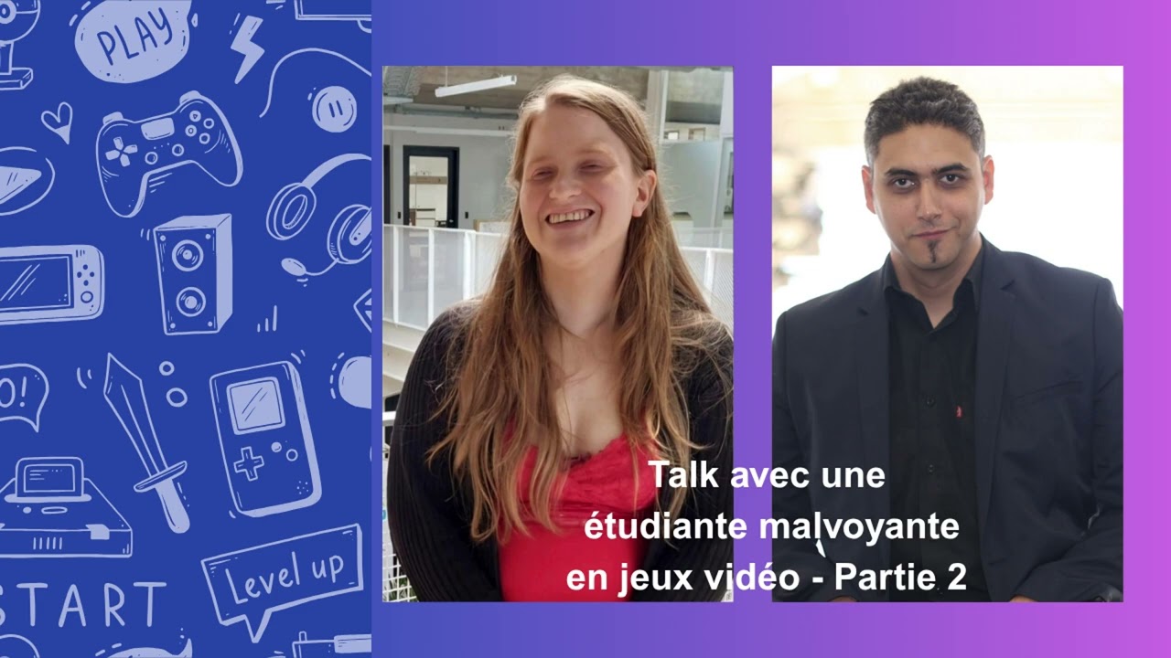 Étudiante malvoyante en Jeu Vidéo 2/3 - Sa vision et ses jeux Talkl avec Mathilde