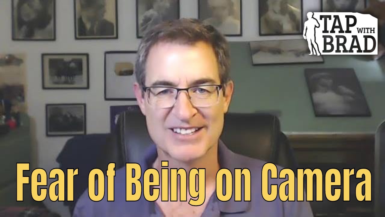 Fear of Being on Camera - Tapping with Brad Yates