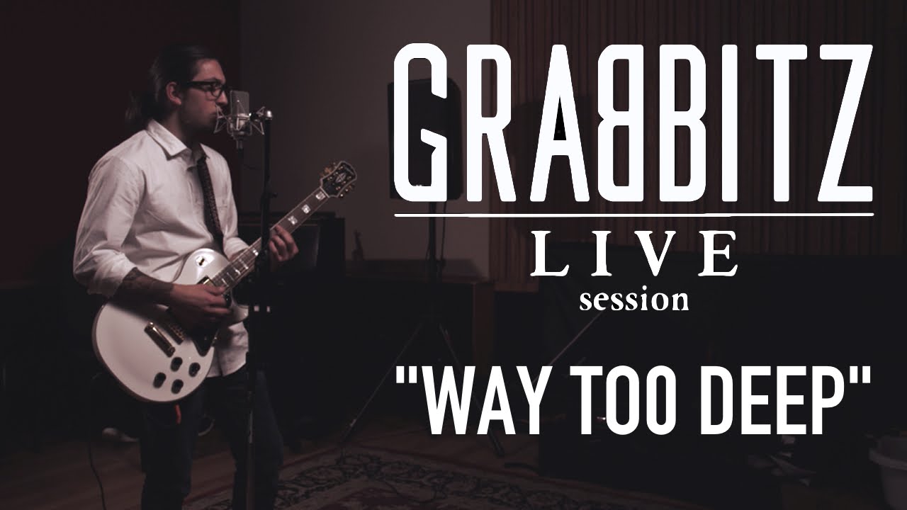 Grabbitz - Way Too Deep (Live Session)