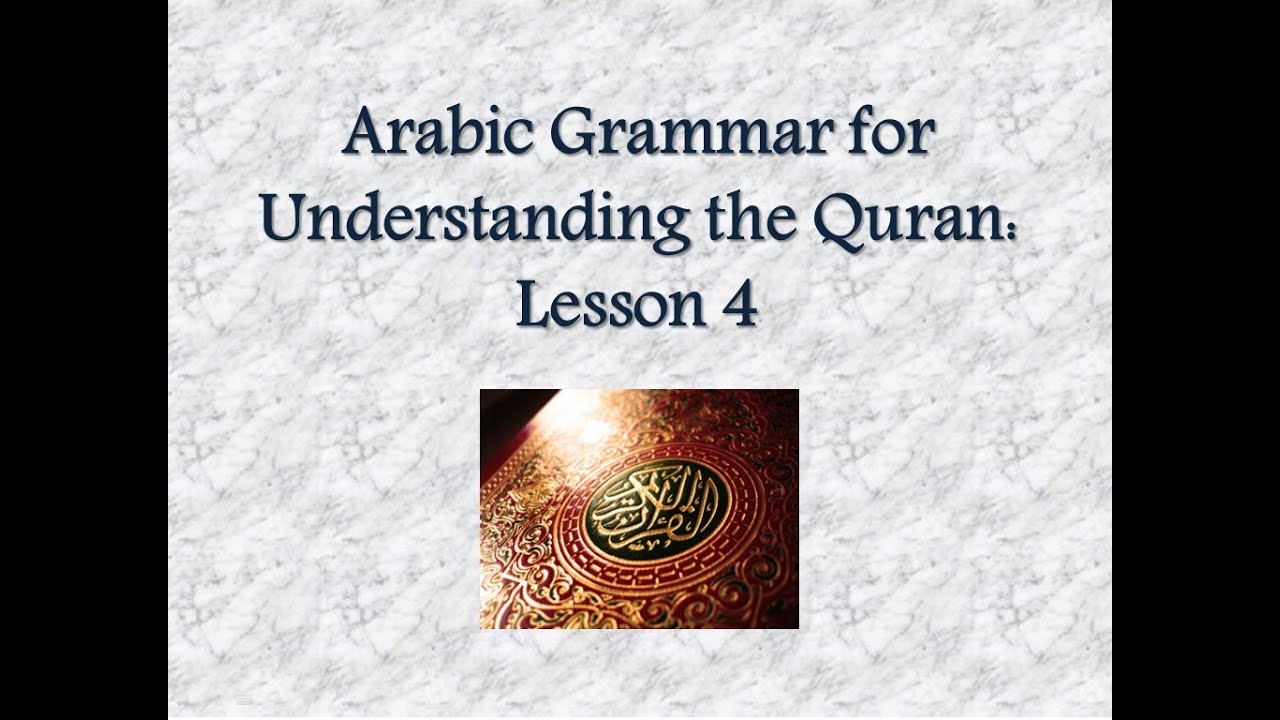 Learn Arabic - [Lesson 4] Arabic Grammar for Understanding the Quran