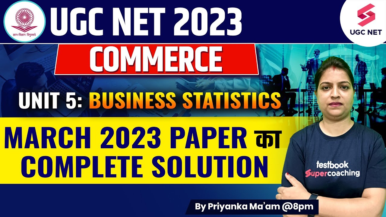 UGC NET 2023 | Commerce | Unit 5:Business Statistics | March 2023 Complete Solution | Priyanka Ma'am