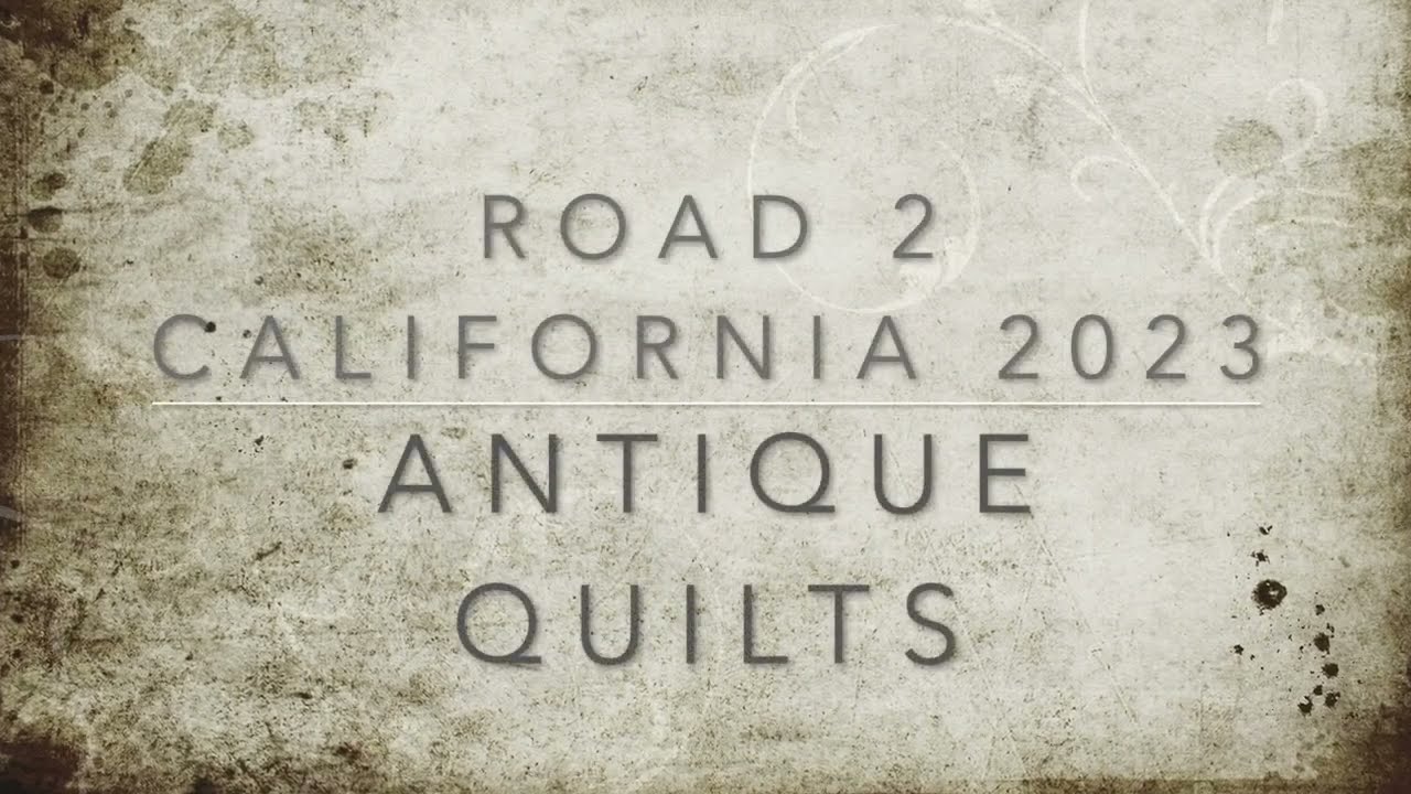 Road to California 2023: Antique Quilts