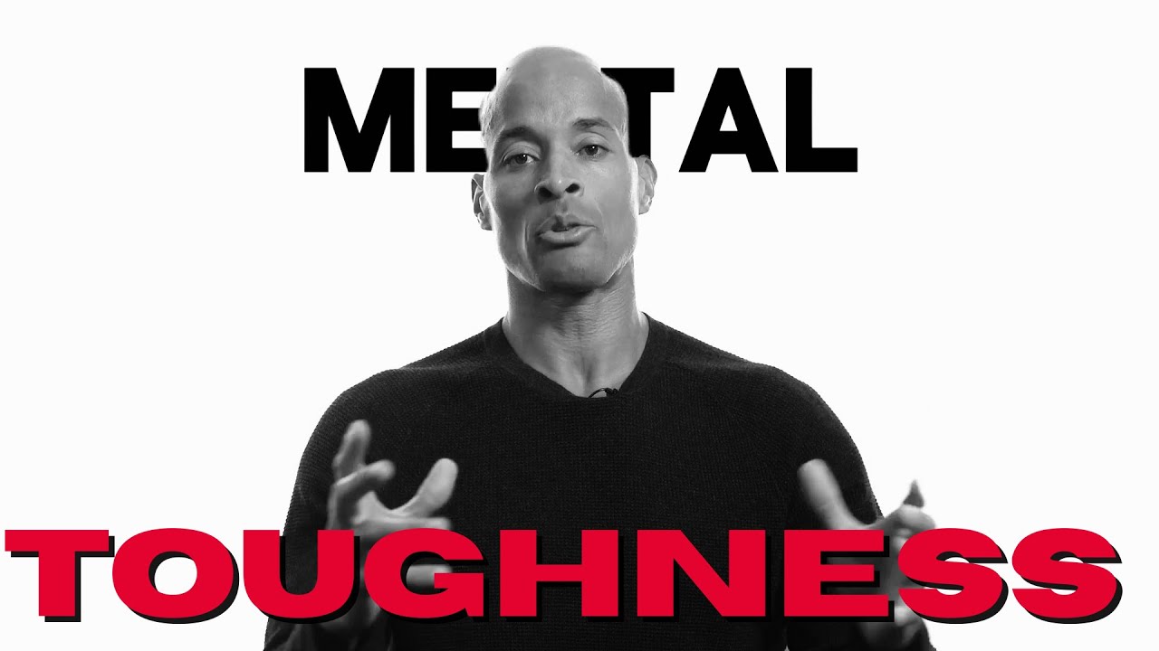 How to Build Mental Toughness - David Goggins