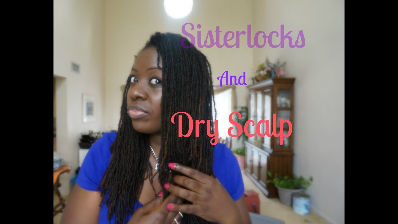 Sisterlocks and Dry Scalp
