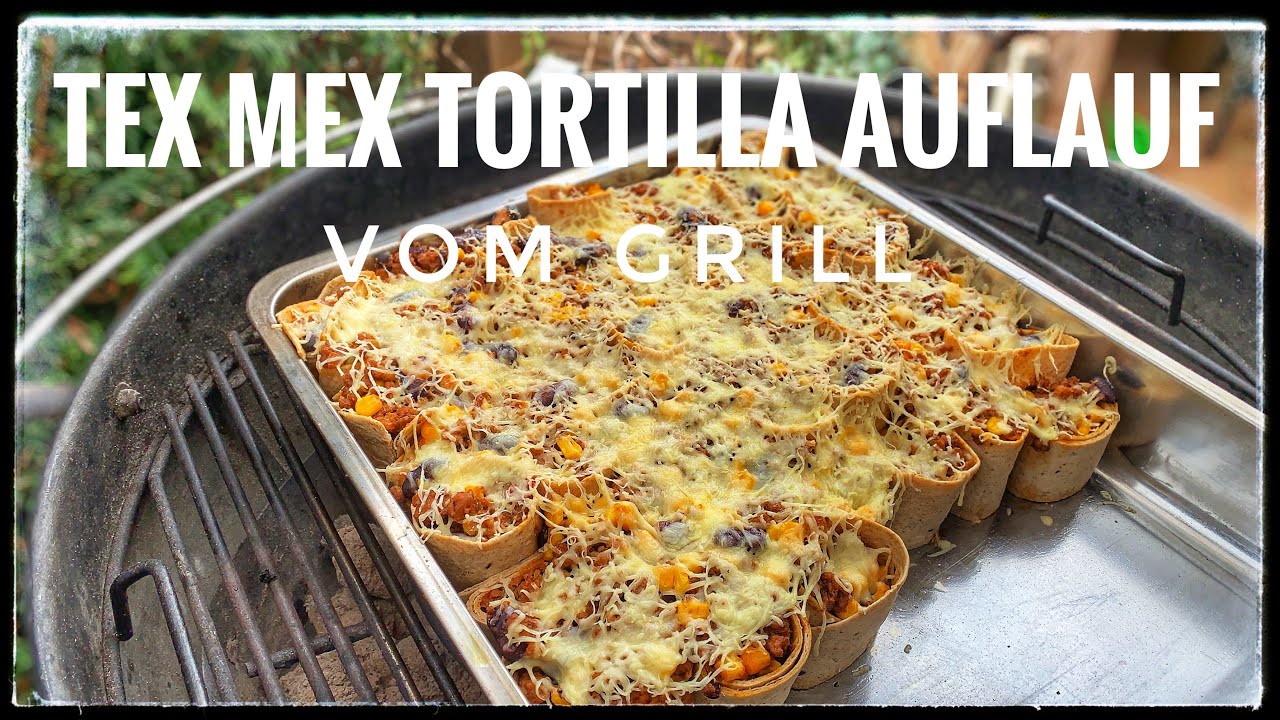 Tex Mex Tortilla Auflauf vom Grill