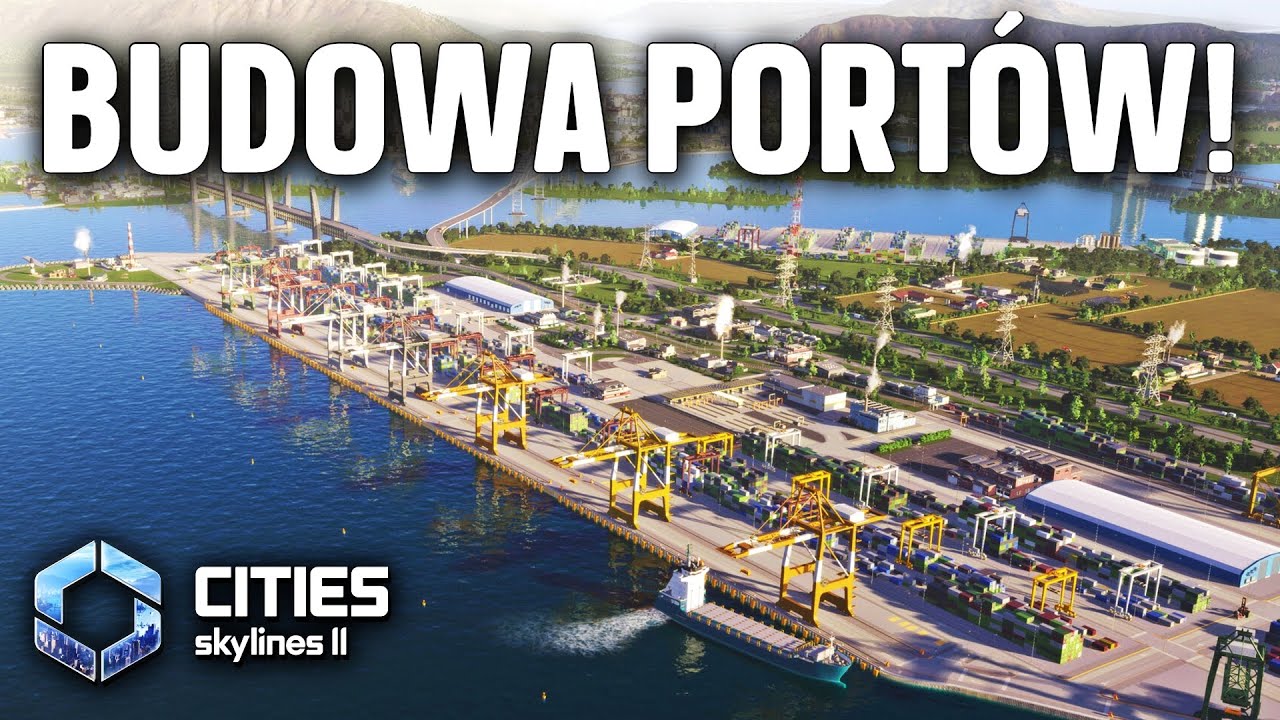 Cities: Skylines 2 - Tak wygląda budowa port&oacute;w w Bridges & Ports
