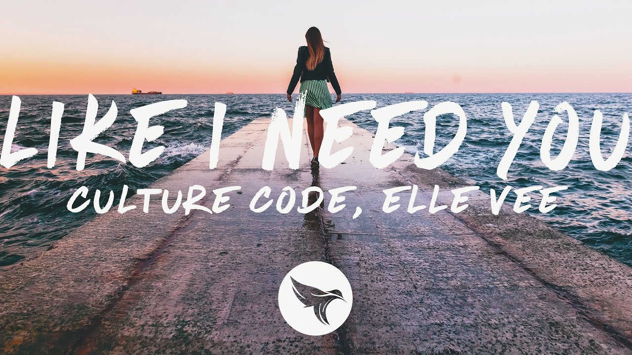Culture Code & Elle Vee - Like I Need You (Lyrics)