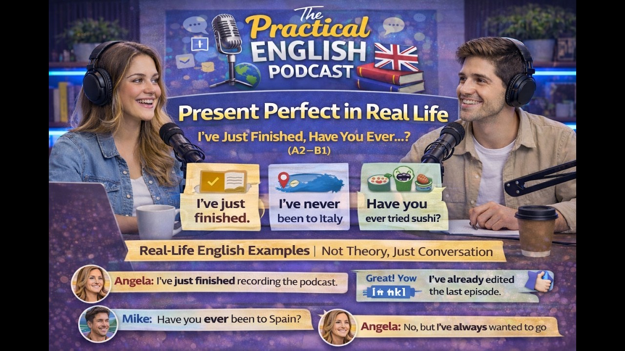 Present Perfect in Real Life | I’ve Just Finished, Have You Ever…? (A2–B1)